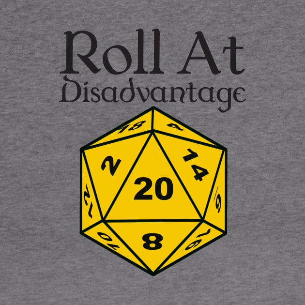 Roll At Disadvantage by DennisMcCarson